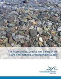 The accessibility, quality, and safety of the Liard First Nation's drinking water supply