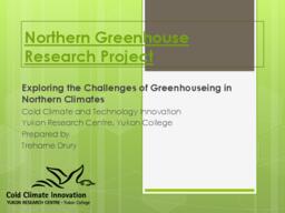 Northern greenhouse research project: Exploring the Challenges of Greenhouseing in Northern Climates