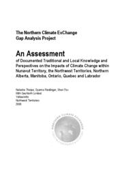 Gap Analysis Project: An Assessment of Documented Traditional and Local Knowledge and Perspectives on the Impacts of Climate Change within Nunavut Territory, the Northwest Territories, Northern Alberta, Manitoba, Ontario, Quebec and Labrador