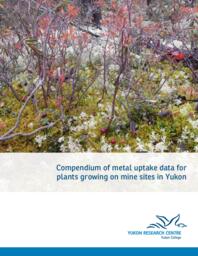 Compendium of metal uptake data for plants growing on mine sites in Yukon