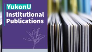 YukonU Institutional Publications